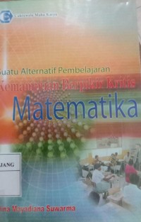 SUATU ALTERNATIF PEMBELAJARAN KEMAMPUAN BERPIKIR KRITIS MATEMATIKA