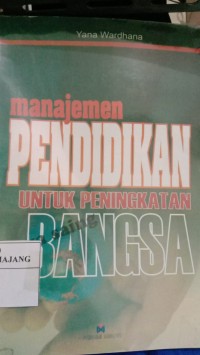 MANAJEMEN PENDIDIKAN UNTUK PENINGKATAN BANGSA