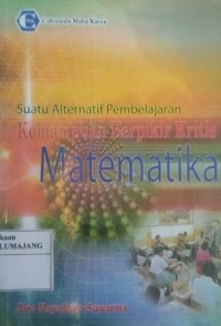 Suatu Alternatif Pembelajaran Kemampuan Berpikir Kritis Matematika