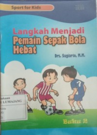 Langkah Menjadi Pemain Sepak Bola Hebat