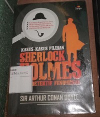 KASUS-KASUS PILIHAN SHERLOCK HOLMES SANG DETEKTIF FENOMENAL