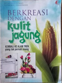 Berkreasi Dengan Kulit Jagung
