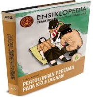Ensiklopedia Tematik Ketrampilan Pramuka Pertolongan Pertama Pada Kecelakaan