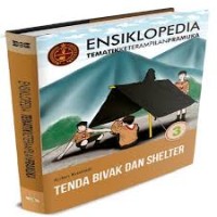 Ensiklopedia Tematik Ketrampilan Pramuka Tenda, Bivak dan Shelter