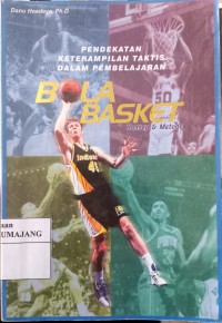 PENDEKATAN KETERAMPILAN TAKTIS DALAM PEMBELAJARAN BOLA BASKET : KONSEP & METODE